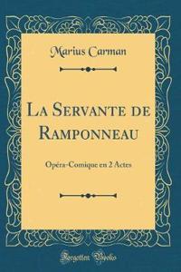 La Servante de Ramponneau: Opï¿½ra-Comique En 2 Actes (Classic Reprint)