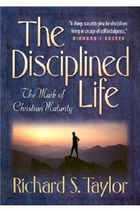 The Disciplined Life – The Mark of Christian Maturity