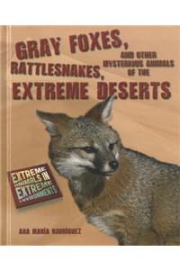 Gray Foxes, Rattlesnakes, and Other Mysterious Animals of the Extreme Deserts