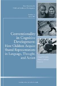 Conventionality in Cognitive Development: How Children Acquire Shared Representations in Language, Thought, and Action: How Children Acquire Shared Representations in Language, Thought, and Action, Spring 2007