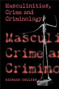 Masculinities, Crime and Criminology