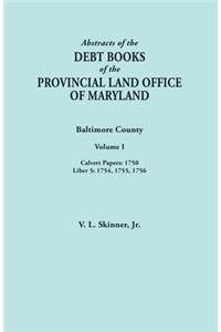 Abstracts of the Debt Books of the Provincial Land Office of Maryland. Baltimore County, Volume I