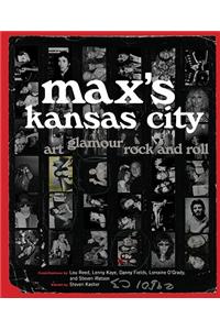 Max's Kansas City: Art, Glamour, Rock and Roll