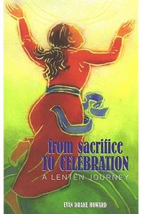 From Sacrifice to Celebration