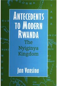 Antecedents to Modern Rwanda: The Nyiginya Kingdom