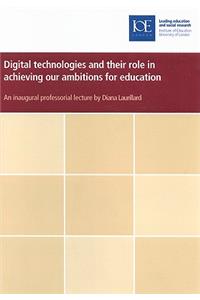 Digital Technologies and Their Role in Achieving Our Ambitions for Education