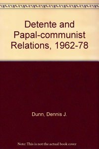 Detente And Papal-communist Relations, 1962-1978