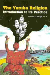 The Yoruba Religion - Introduction to Its Practice