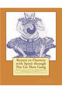 Return to Oneness with Spirit through Pan Gu Shen Gong