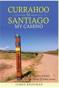 Currahoo To Santiago My Camino