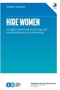 Hire Women: An Agile Framework for Hiring and Retaining Women in Technology