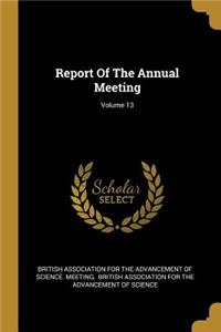 Report Of The Annual Meeting; Volume 13