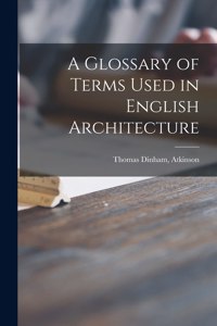 Glossary of Terms Used in English Architecture