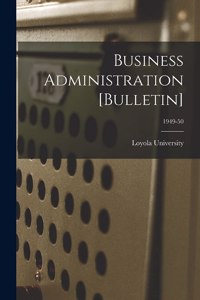 Business Administration [Bulletin]; 1949-50