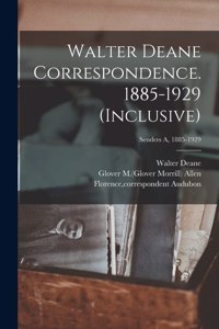 Walter Deane Correspondence. 1885-1929 (inclusive); Senders A, 1885-1929