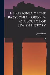 The Responsa of the Babylonian Geonim as a Source of Jewish History