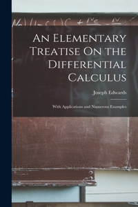 Elementary Treatise On the Differential Calculus