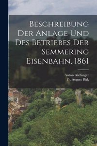 Beschreibung der Anlage und des Betriebes der Semmering Eisenbahn, 1861