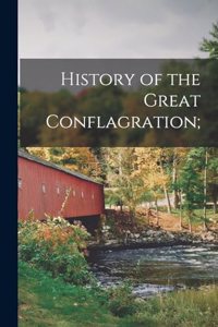 History of the Great Conflagration;