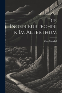 Ingenieurtechnik Im Alterthum
