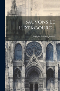 Sauvons Le Luxembourg...