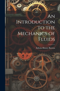 Introduction to the Mechanics of Fluids