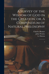 Survey of the Wisdom of God in the Creation; or, A Compendium of Natural Philosophy