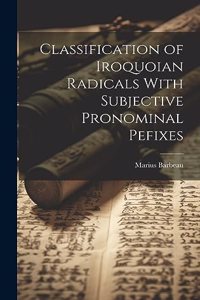 Classification of Iroquoian Radicals With Subjective Pronominal Pefixes