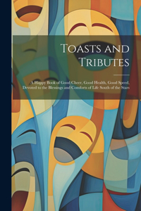 Toasts and Tributes