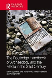 Routledge Handbook of Archaeology and the Media in the 21st Century