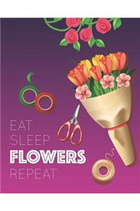 Eat Sleep Flowers Repeat