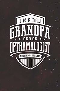 I'm A Dad Grandpa & An Opthamalogist Nothing Scares Me