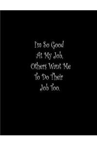 I'm So Good At My Job, Others Want Me To Do Their Job Too