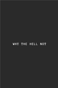 Why the Hell Not