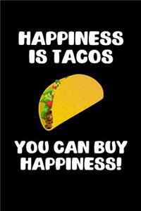 Happiness is Tacos You Can Buy Happiness!