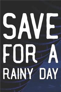 Save For A Rainy Day