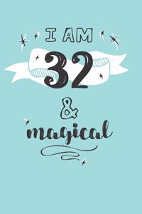 I Am 32 And Magical