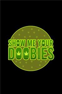 Show Me Your Doobies