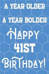 A Year Older A Year Bolder Happy 41st Birthday