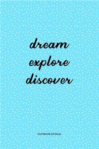 Dream Explore Discover: A 6 x 9 Inch Matte Softcover Quote Diary Notebook With An Uplifting Travel Wanderlust Cover Slogan and 120 Blank Lined Pages