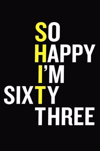 So Happy I'm Sixty Three