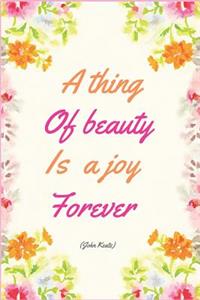 A Thing Of Beauty Is A Joy Forever