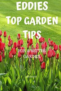 Eddies Top Garden Tips