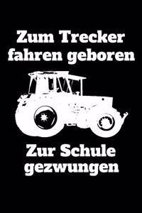 Zum Trecker fahren geboren Zur Schule gezwungen