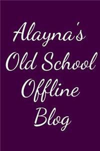 Alayna's Old School Offline Blog: Notebook / Journal / Diary - 6 x 9 inches (15,24 x 22,86 cm), 150 pages.