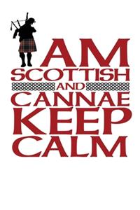 I am Scottish and I Cannae Keep Calm