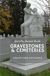Ancestry Journal Guide Gravestones & Cemeteries