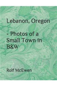 Lebanon, Oregon - Photos of a Small Town in B&W