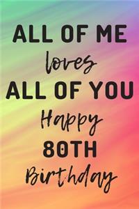 All Of Me Loves All Of You Happy 80th Birthday