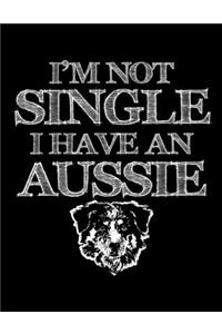 I'm Not Single I Have An Aussie
